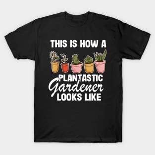 This Is How A Plantastic Gardener Looks Like Gardening Gift Funny T-Shirt